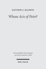 Whose Acts of Peter?: Text and Historical Context of the Actus Vercellenses