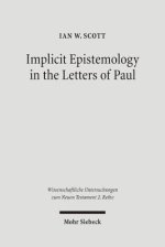 Implicit Epistemology in the Letters of Paul : Story, Experience and the Spirit