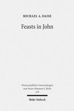 Feasts in John: Jewish Festivals and Jesus' Hour in the Fourth Gospel