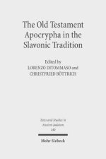 The Old Testament Apocrypha in the Slavonic Tradition: Continuity and Diversity