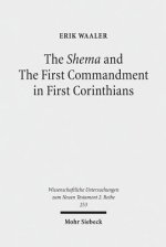 The Shema and the First Commandment in First Corinthians: An Intertextual Approach to Paul's Re-Reading of Deuteronomy