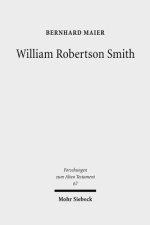 William Robertson Smith: His Life, His Work and His Times