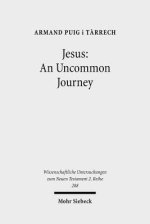 Jesus: An Uncommon Journey: Studies on the Historical Jesus