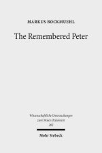 The Remembered Peter: In Ancient Reception and Modern Debate