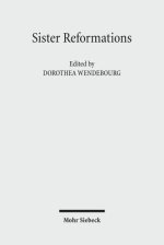 Sister Reformations - Schwesterreformationen: The Reformation in Germany and in England - Die Reformation in Deutschland Und in England. Symposium on