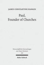 Paul, Founder of Churches: A Study in Light of the Evidence for the Role of Founder-Figures in the Hellenistic-Roman Period