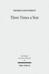 Three Times a Year: Studies on Festival Legislation in the Pentateuch