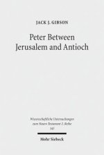 Peter Between Jerusalem and Antioch: Peter, James, and the Gentiles