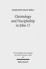 Christology and Discipleship in John 17