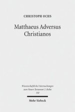Matthaeus Adversus Christianos: The Use of the Gospel of Matthew in Jewish Polemics Against the Divinity of Jesus