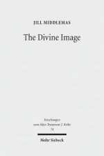 The Divine Image: Prophetic Aniconic Rhetoric and Its Contribution to the Aniconism Debate