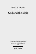 God and the Idols: Representations of God in 1 Corinthians 8-10