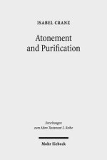 Atonement and Purification: Priestly and Assyro-Babylonian Perspectives on Sin and Its Consequences