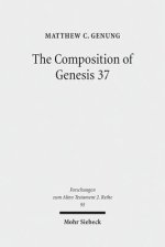 The Composition of Genesis 37: Incoherence and Meaning in the Exposition of the Joseph Story