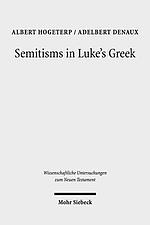 Semitisms in Luke's Greek: A Descriptive Analysis of Lexical and Syntactical Domains of Semitic Language Influence in Luke's Gospel