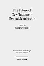 The Future of New Testament Textual Scholarship: From H. C. Hoskier to the Editio Critica Maior and Beyond