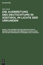 Die Ausbreitung Des Deutschtums Im Bozner Unterland Und Uberetsch Sowie In Den Deutschen Gemeinden Im Nonsberg Und Fleimstal