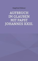 Aufbruch Im Glauben Mit Papst Johannes Xxiii.