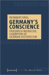 Germany's Conscience: Friedrich Meinecke: Champion of German Historicism