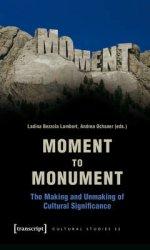 MOMENT TO MONUMENT
