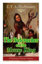 The Nutcracker and the Mouse King (Christmas Classics Series): Fantasy Classic
