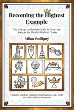 Becoming the Highest Example: The Uniting Leadership Guide for Everyone Living in the Divided World of Today - Gold Edition