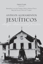 Antigos Aldeamentos Jesuiticos - A Companhia De Jesus E Os Aldeamentos Indigenas