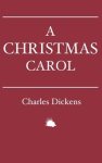 A Christmas Carol: In Prose. Being a Ghost Story of Christmas.
