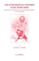 The Enthusiastical Concerns of Dr. Henry More: Religious Meaning and the Psychology of Delusion
