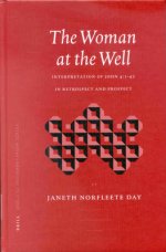The Woman at the Well: Interpretation of John 4:1-42 in Retrospect and Prospect