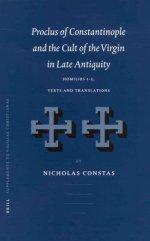 Proclus of Constantinople and the Cult of the Virgin in Late Antiquity: Homilies 1-5, Texts and Translations