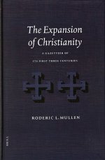 The Expansion of Christianity: A Gazetteer of Its First Three Centuries