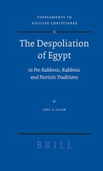 The Despoliation of Egypt: In Pre-Rabbinic, Rabbinic and Patristic Traditions