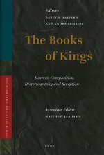 The Books of Kings: Sources, Composition, Historiography and Reception