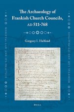 The Archaeology of Frankish Church Councils, AD 511-768