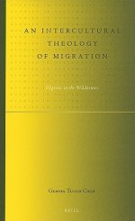 An Intercultural Theology of Migration: Pilgrims in the Wilderness