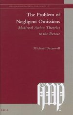 The Problem of Negligent Omissions: Medieval Action Theories to the Rescue