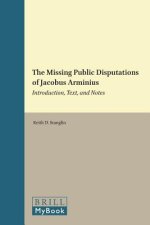 The Missing Public Disputations of Jacobus Arminius: Introduction, Text, and Notes