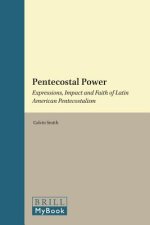Pentecostal Power: Expressions, Impact and Faith of Latin American Pentecostalism