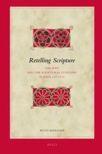Retelling Scripture: 'The Jews' and the Scriptural Citations in John 1:19-12:15