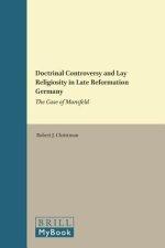 Doctrinal Controversy and Lay Religiosity in Late Reformation Germany: The Case of Mansfeld