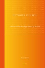 Network Church: A Pentecostal Ecclesiology Shaped by Mission