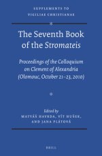 The Seventh Book of the Stromateis: Proceedings of the Colloquium on Clement of Alexandria (Olomouc, October 21-23, 2010)