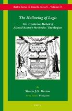 The Hallowing of Logic: The Trinitarian Method of Richard Baxter's Methodus Theologiae