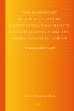 The Missionary Self-Perception of Pentecostal/Charismatic Church Leaders from the Global South in Europe: Bringing Back the Gospel