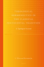 Theological Hermeneutics in the Classical Pentecostal Tradition: A Typological Account