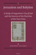 Jerusalem and Babylon: A Study of Augustine's City of God and the Sources of His Doctrine of the Two Cities