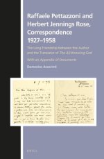 Raffaele Pettazzoni and Herbert Jennings Rose, Correspondence 1927-1958: The Long Friendship Between the Author and the Translator of the All-Knowing