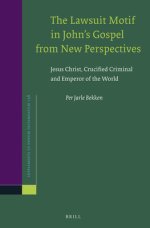 The Lawsuit Motif in John's Gospel from New Perspectives: Jesus Christ, Crucified Criminal and Emperor of the World