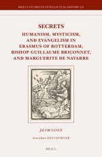 Secrets: Humanism, Mysticism, and Evangelism in Erasmus of Rotterdam, Bishop Guillaume Bri